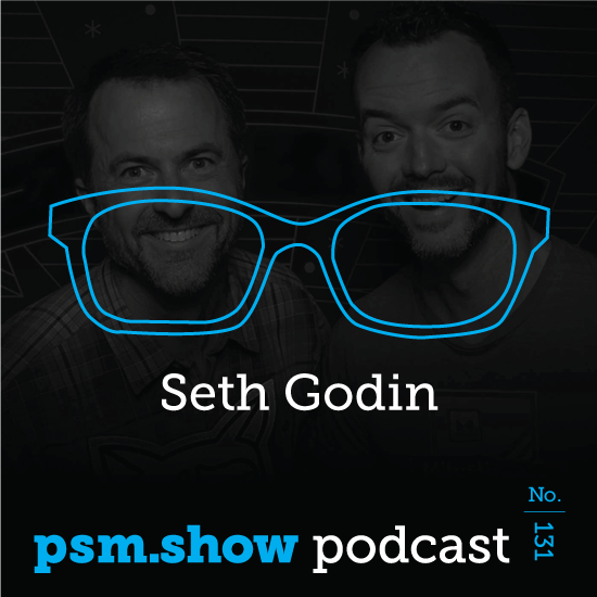 PSM Show Episode 131, Seth Godin